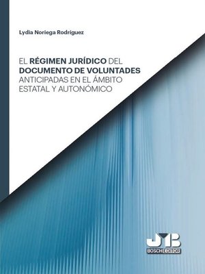 cover image of El régimen jurídico del documento de voluntades anticipadas en el ámbito estatal y autonómico